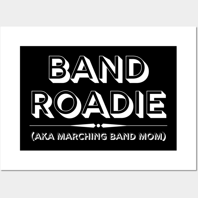 Band Roadie AKA Marching Band Mom Wall Art by MalibuSun